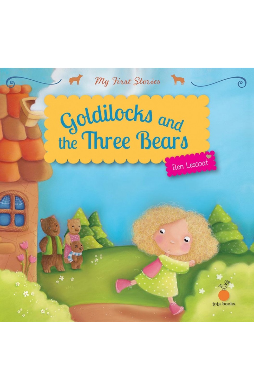 GOLDILOCKS AND THE THREE BEARS